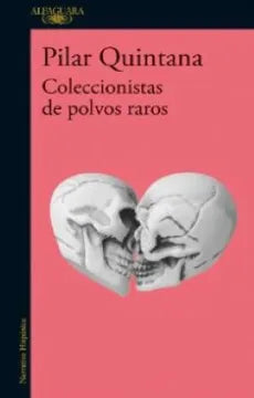 Coleccionistas de polvos raros - Pilar Quintana