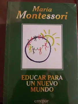 Educar para un nuevo mundo - María Montessori