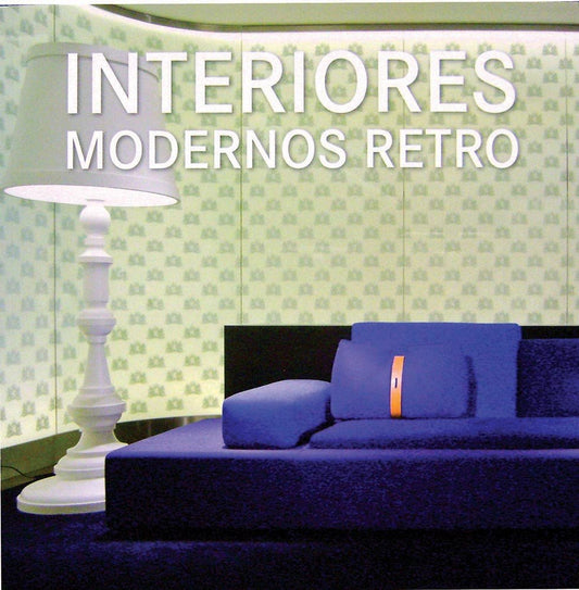 Interiores Modernos Retro - Varios Autores - Usado