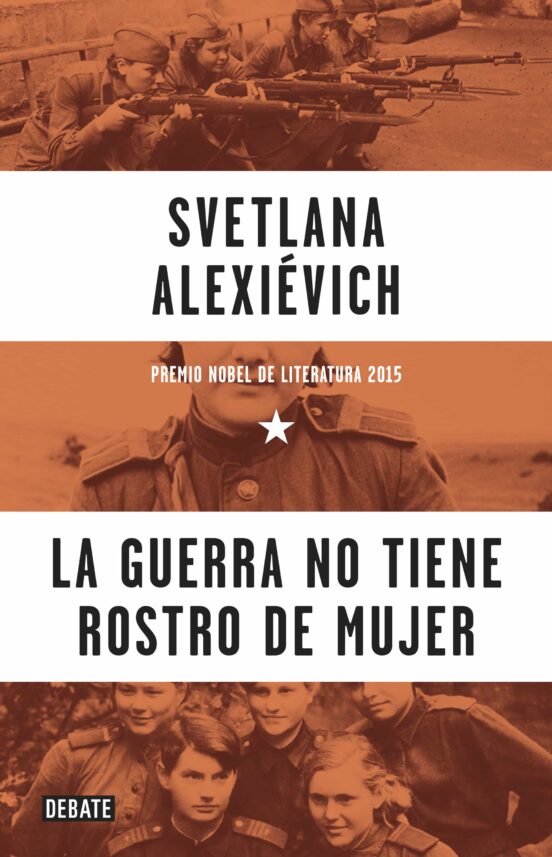 La guerra no tiene rostro de mujer - Svetlana Alexiévich