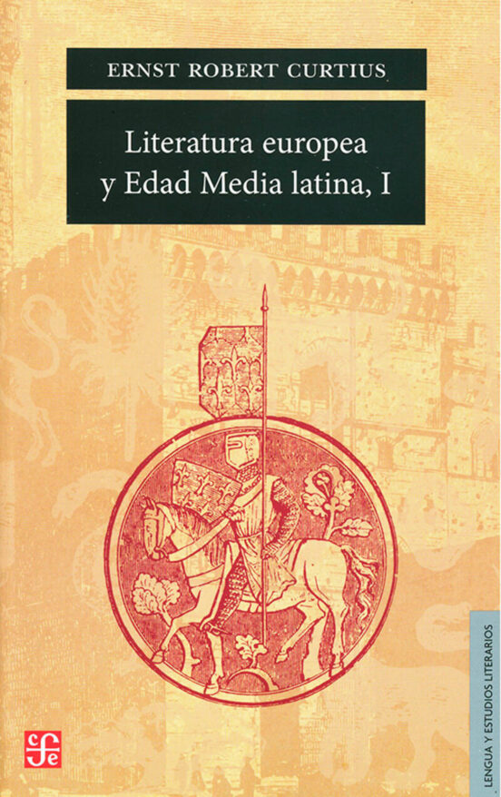 Literatura europea y Edad Media Latina I - Ernst Robert Curtius