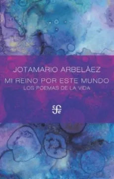 Mi reino por este mundo - Jotamario Arbeláez