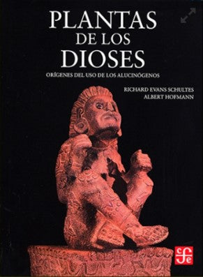Plantas de los dioses: orígenes del uso de los alucinógenos - Richard Evans Schultes /Albert Hofmann