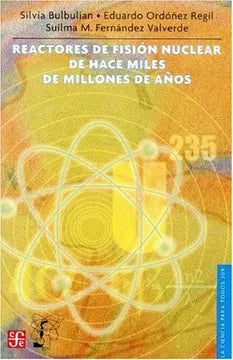 Reactores de fisión nuclear de hace miles de millones de años - Silvia Bulbulian,Eduardo Ordonez Regil,Suilma M. Fernandez Valverde