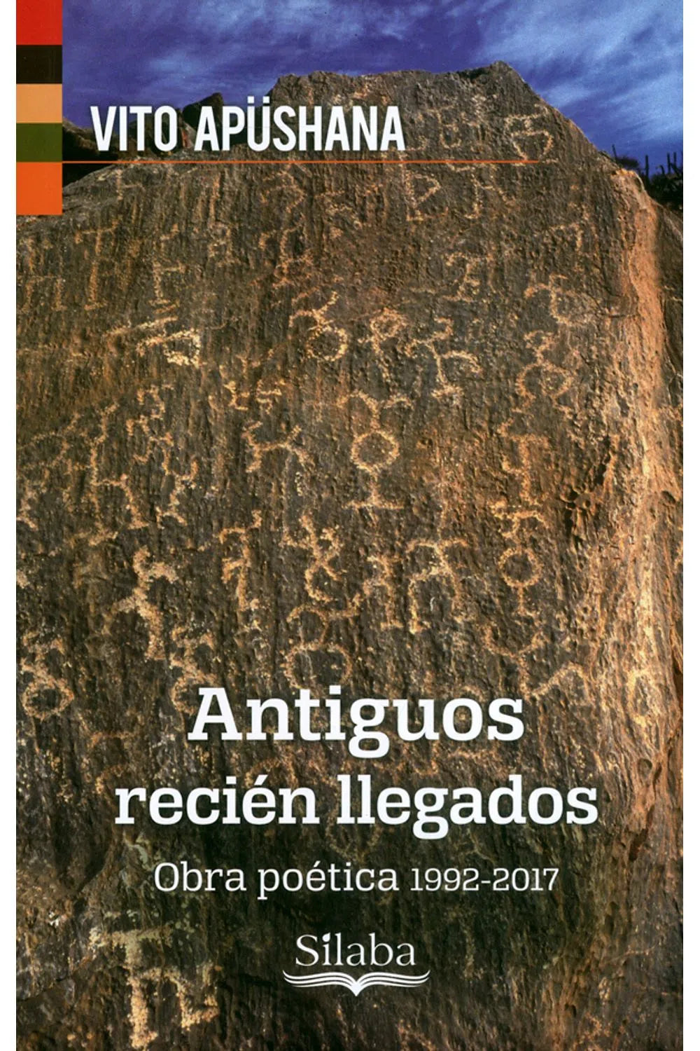 Antiguos recién llegados. Obra poética 1992-2017 - Vito Apüshana