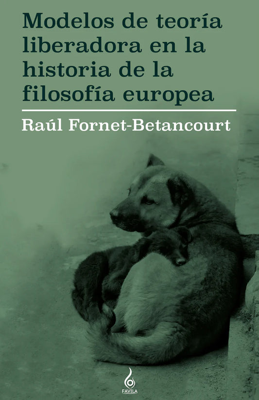 Modelos de teoría liberadora en la historia de la filosofía europea - Raúl Fornet-Betancourt