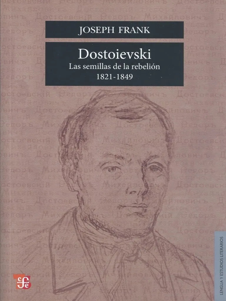 Dostoievski. Las semillas de la rebelión (1821-1849) - Joseph Frank