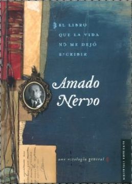El libro que la vida no me dejo escribir - Amado Nervo
