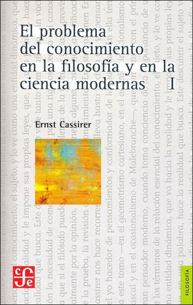 El problema del conocimiento en la filosofía y en la ciencia modernas  I - Ernst Cassirer