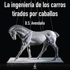 La ingeniería de los carros tirados por caballos - D. S. Avndaño
