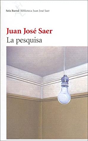 La pesquisa - Juan José Saer