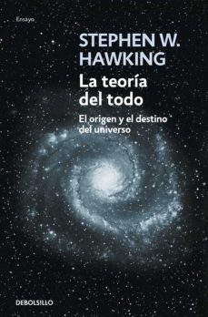 La teoría del todo. El origen y el destino del universo - Stephen Hawking