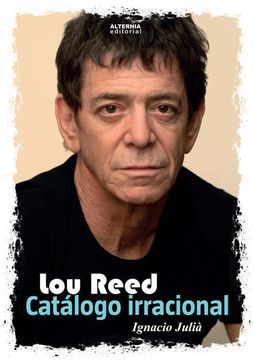 Lou Reed. Catálogo irracional - Ignacio Juliá