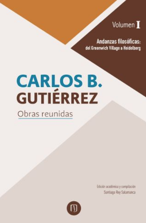 Obras reunidas I (Andanzas filosóficas: del Greenwich Village a Heidelberg) - Carlos B. Gutiérrez