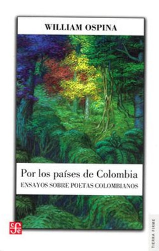 Por los países de Colombia. Ensayo sobre poetas colombianos - William Ospina
