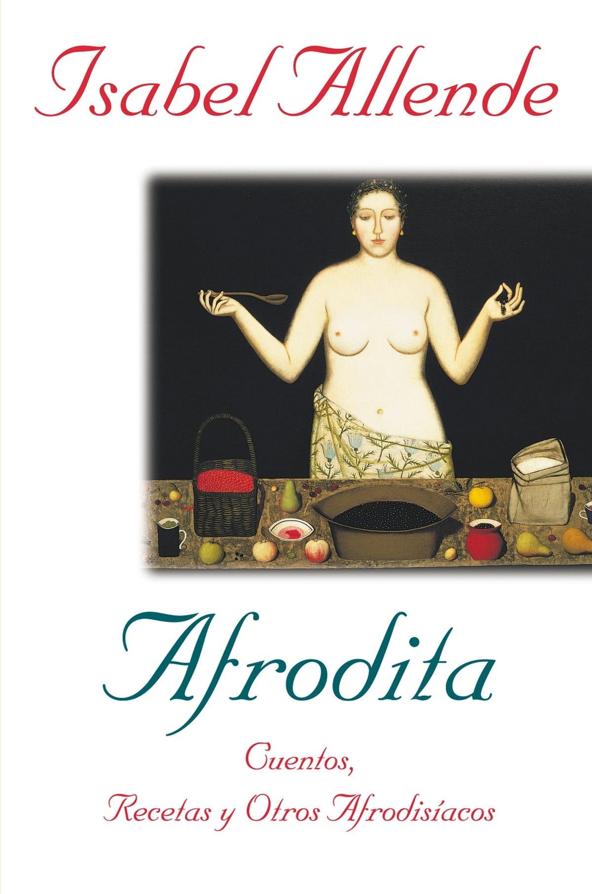 Afrodita. Cuentos, recetas y otros afrodisíacos - Isabel Allende