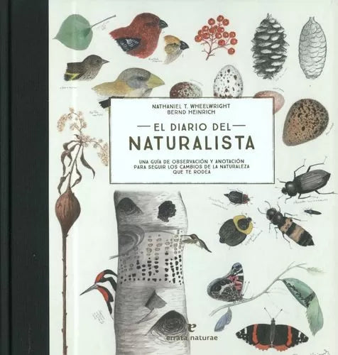 El diario del naturalista - Nathaniel T- Wheelwright & Bernd Heinrich