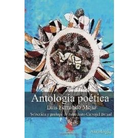Antología poética - Luis Fernando Mejía